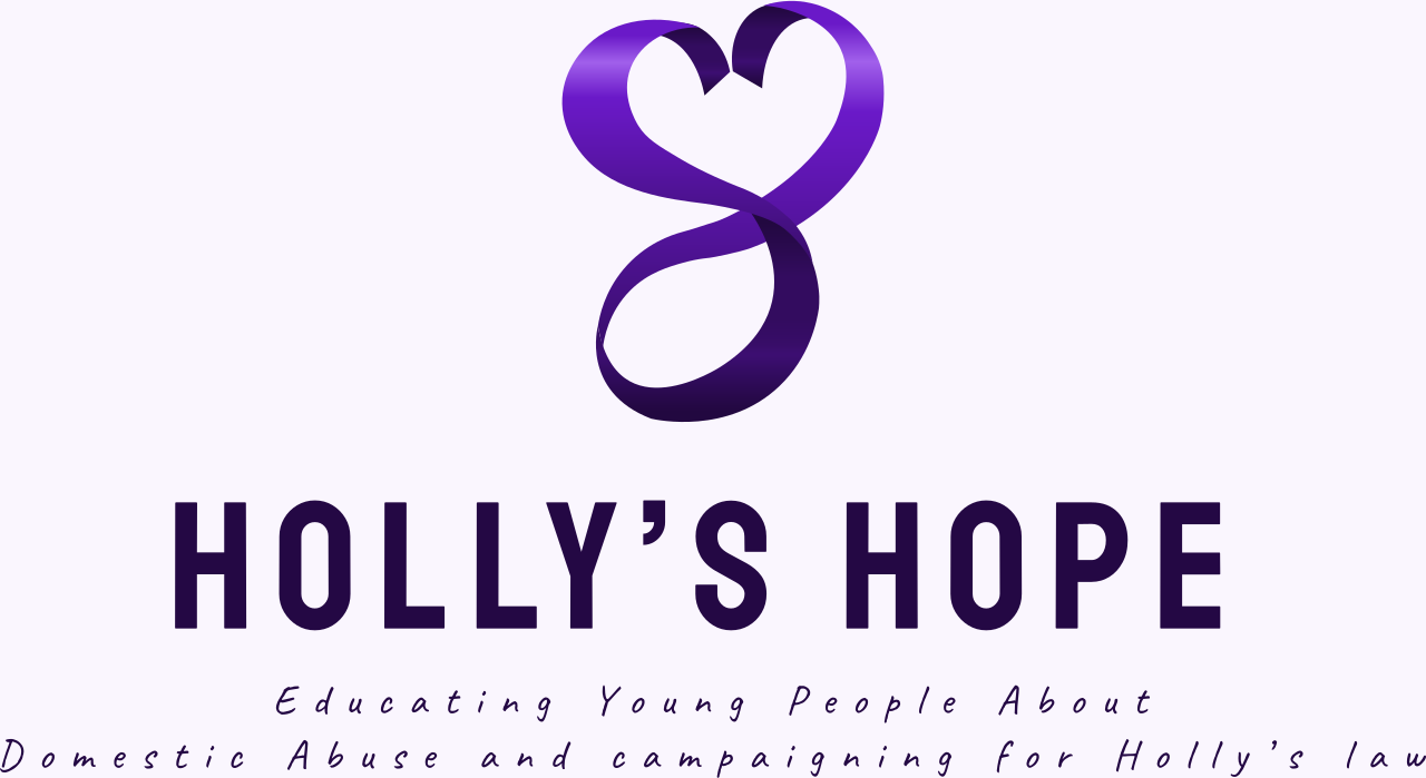 Holly's Hope - Educating Young People About Domestic Abuse and campaigning for Holly's Law